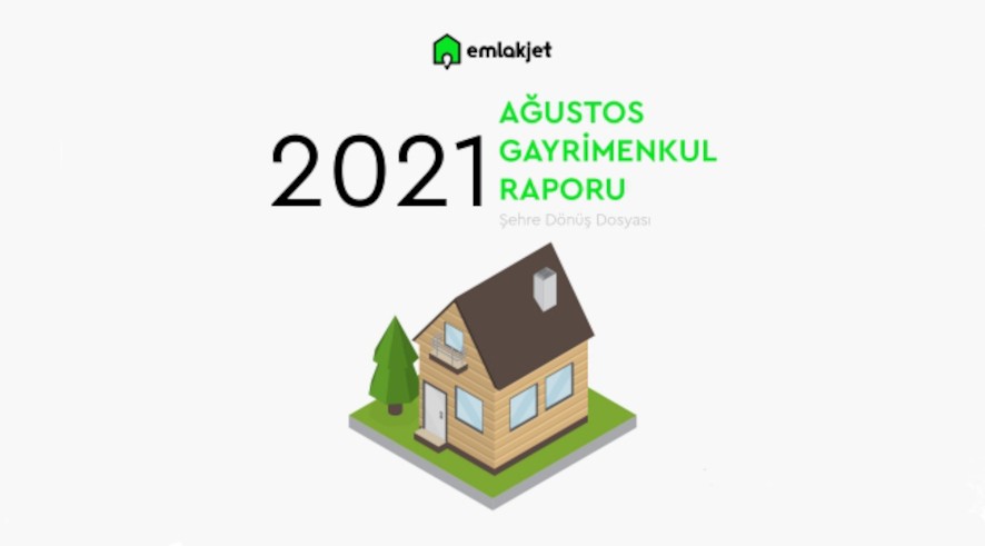 2021 Ağustos Gayrimenkul Raporu